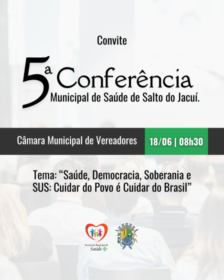5ª Conferência Municipal de Saúde de Salto do Jacuí.
